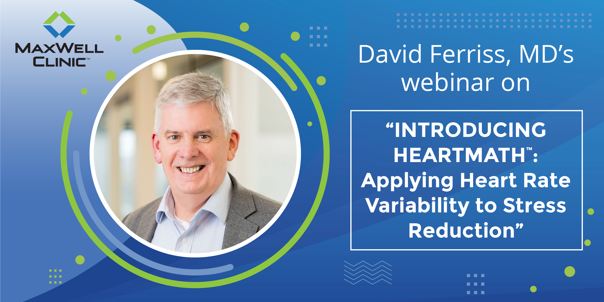 Introducing HeartMath: Applying Heart Rate Variability to Stress Reduction w/ David Ferriss, MD, MPH